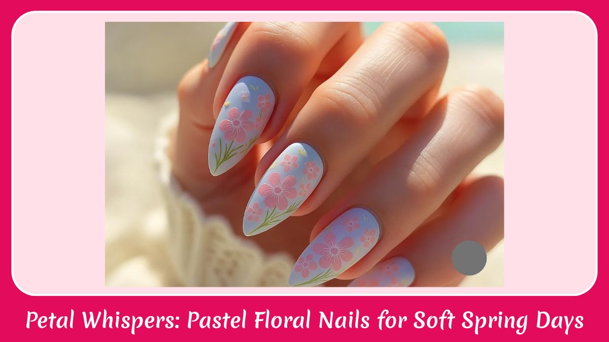 Petal Whispers Pastel Floral Nails for Soft Spring Days