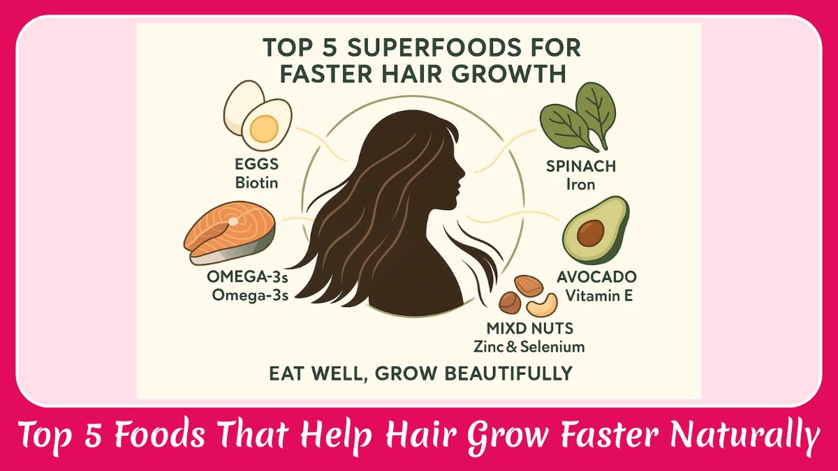 Top 5 Foods That Help Hair Grow Faster Naturally