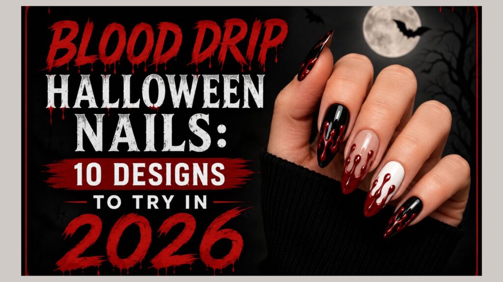Blood Drip Halloween Nails 10 Designs to Try in 2026